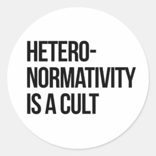 Hetero-normativity is a cult classic round sticker