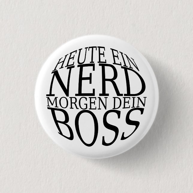 Heute ein Nerd, morgen dein Boss Classic Black 3 Cm Round Badge (Front)