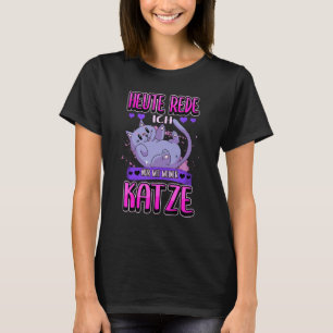 Heute Talk Ich Nur Mit Meiner Katze Pet T-Shirt