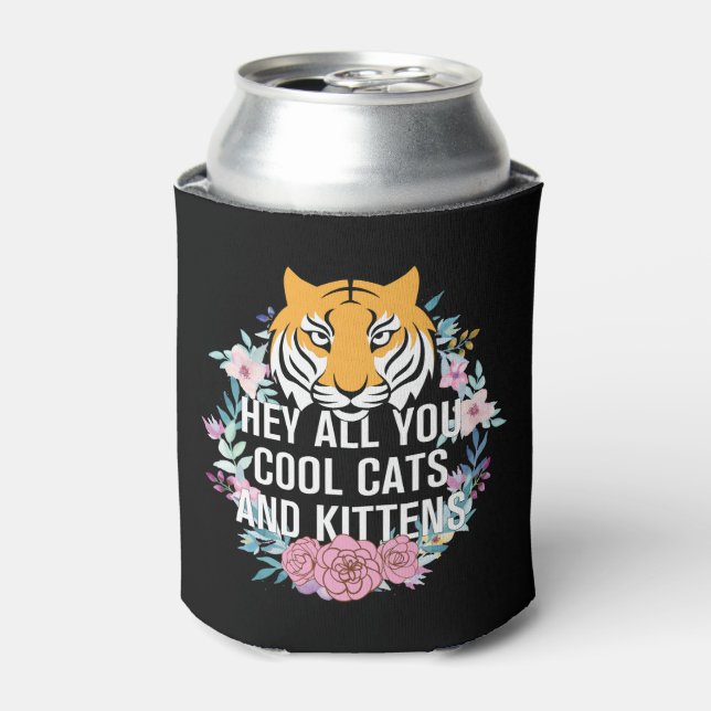 Hey All You Cool Cats and Kittens | Tiger King Can Cooler (Can Front)