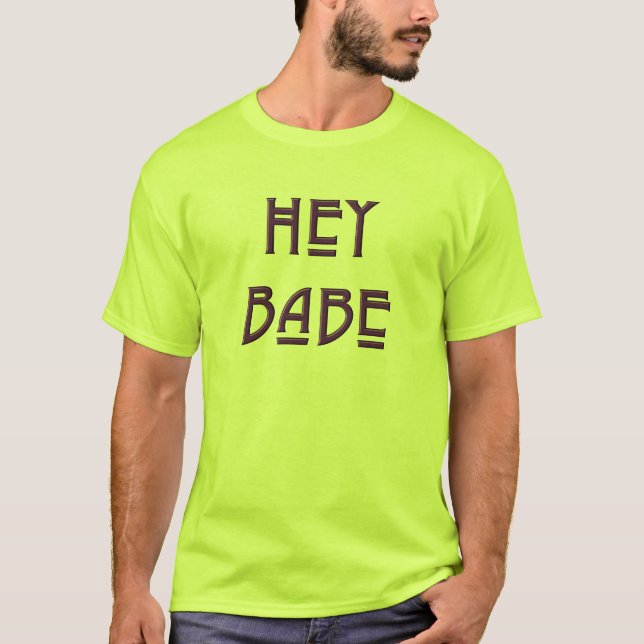 Hey Babe T-Shirt (Front)