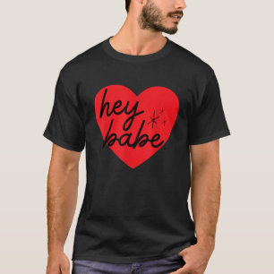 Hey Babe Valentines Day Women s Valentine Kids Val T-Shirt