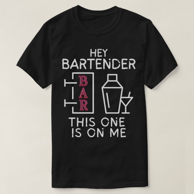 Hey Bartender This one is on me T-Shirt (Design Front)