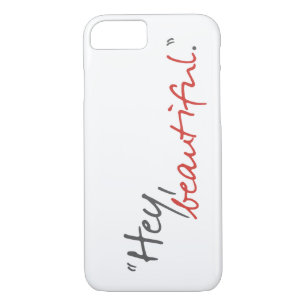 Hey Beautiful Joe Covelli Qouote iPhone 7 Case