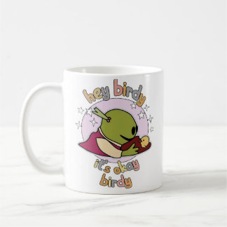 hey birdy it's okay birdy coffee mug