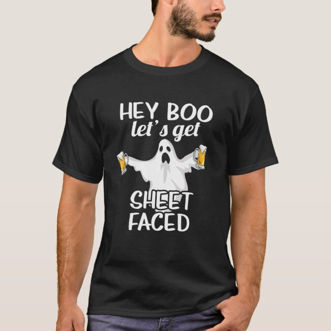Hey Boo Let's Get Sheet Faced Funny Halloween Part T-Shirt (Front)