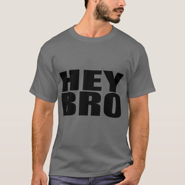 Hey Bro French Fry T-Shirt (Front)
