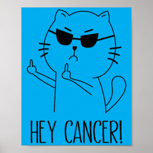 Hey Cancer F U Funny Cat Middle Finger Cancer Poster