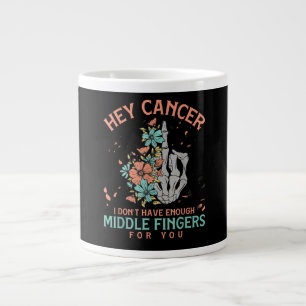 Hey cancer I Don't Have Enough Middle Fingers Large Coffee Mug