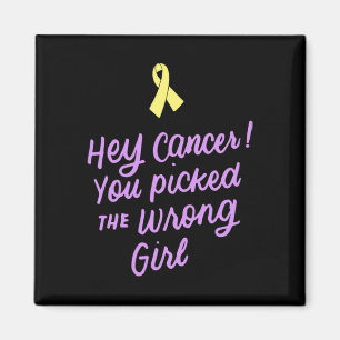 Hey Cancer You Picked the Wrong Girl Childhood Can Magnet