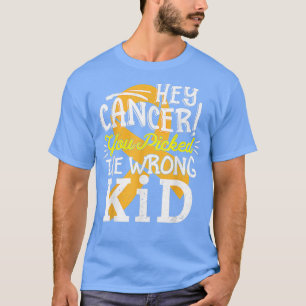 Hey Cancer You Picked The Wrong Kid Childhood Awar T-Shirt