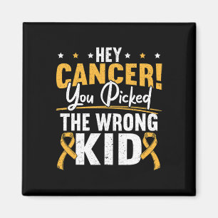 Hey Cancer You Picked The Wrong Kid Childhood Canc Magnet