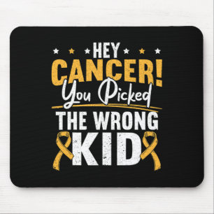 Hey Cancer You Picked The Wrong Kid Childhood Canc Mouse Pad