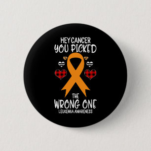 Hey Cancer You Picked The Wrong One Leukemia Aware 6 Cm Round Badge