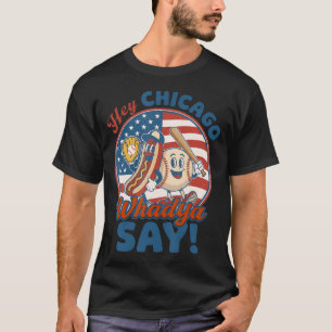 Hey Chicago Baseball Hot Dog Baseball 4Th Of T-Shirt
