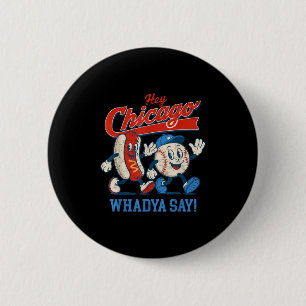 Hey Chicago Whadya Say Baseball And Hot Dog 4th Of 6 Cm Round Badge