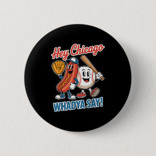 Hey Chicago Whadya Say Funny Baseball Hot Dog 4th  6 Cm Round Badge
