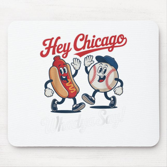 Hey Chicago Whadya Say Funny Baseball Hot Dog 4th  Mouse Pad (Front)
