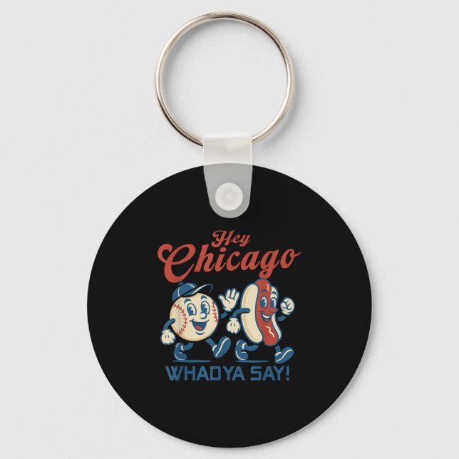 Hey Chicago Whadya Say Hot Dog Baseball Graphic  Key Ring (Front)