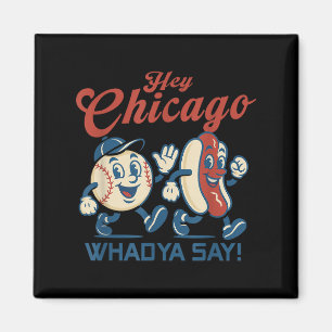 Hey Chicago Whadya Say Hot Dog Baseball Graphic  Magnet