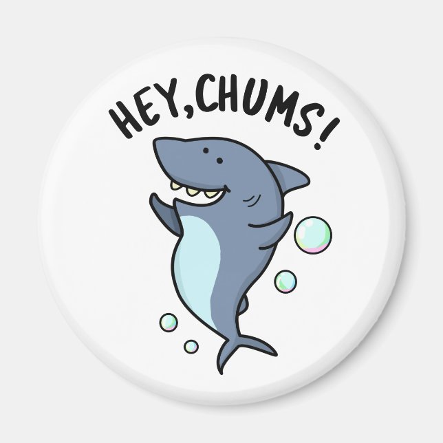 Hey Chums Cute Toothy Shark Pun Magnet (Front)