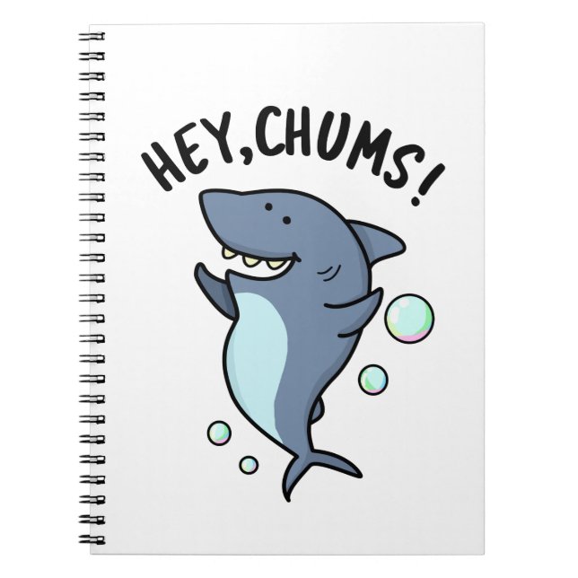 Hey Chums Funny Shark Pun  Notebook (Front)