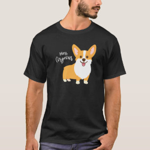 Hey Corgeous Cute Pembroke Welsh Corgi Dog Owner T-Shirt
