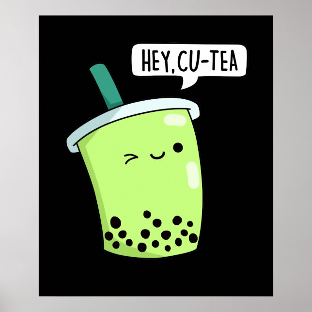 Hey Cu-Tea Funny Boba Tea Pun Dark BG Poster (Front)