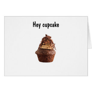 HEY CUPCAKE-U R THE SWEETEST