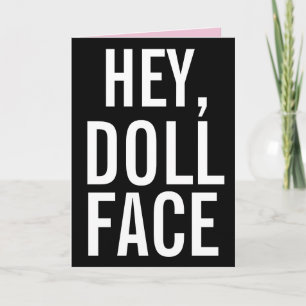HEY, DOLL FACE ROMANTIC GREETING CARD FOR HER