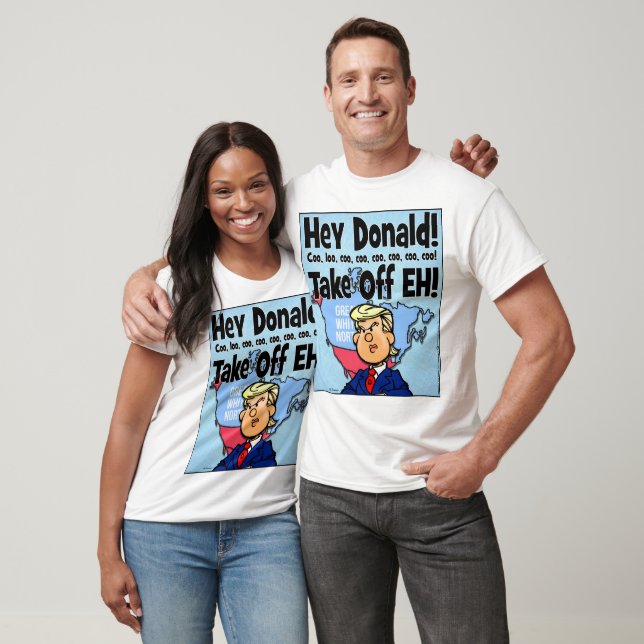 Hey Donald! Take Off EH! T-Shirt (Unisex)