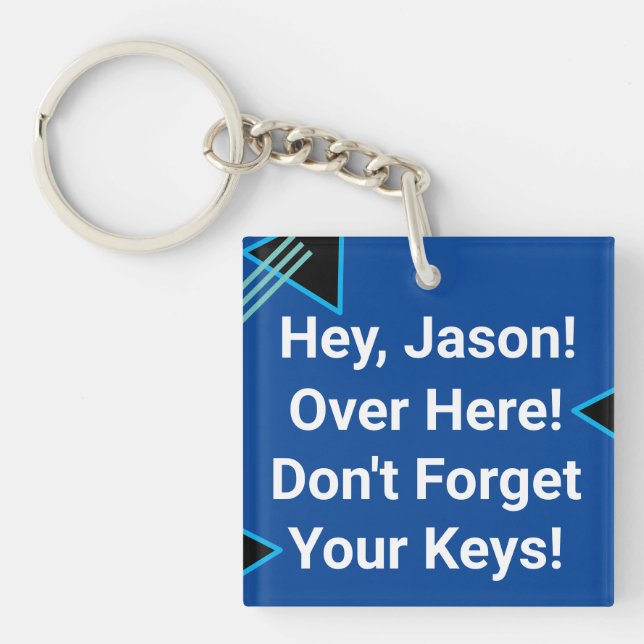 “Hey...Don't Forget Your Keys.” 2 Personalise Name Key Ring (Front)