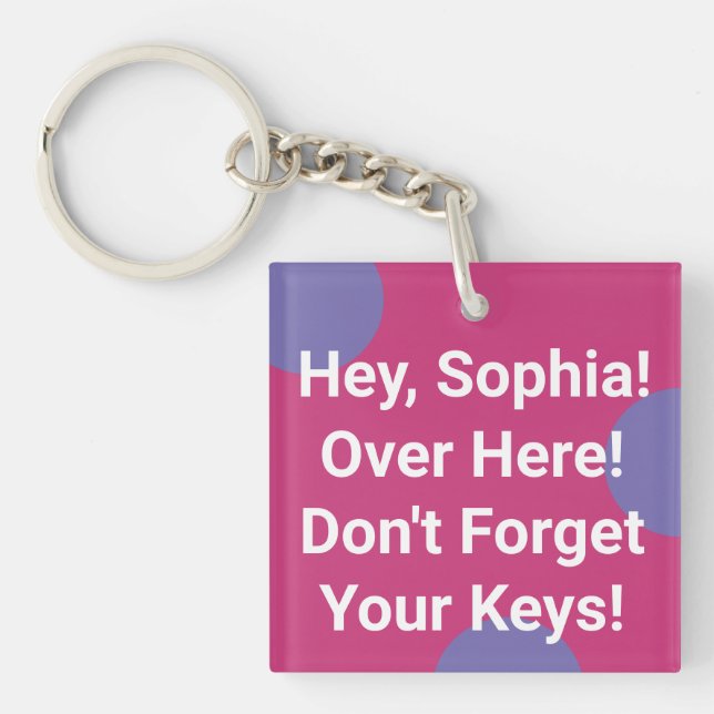 “Hey...Don't Forget Your Keys.” Personalise Name Key Ring (Front)
