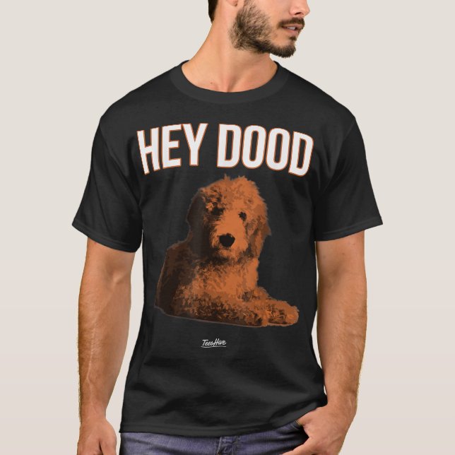 Hey Dood Goldendoodle T-Shirt (Front)
