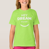 Hey Dream It’s Real Lime Green Kids Motivation Tee