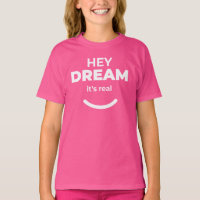 Hey Dream It’s Real Positive Motivational