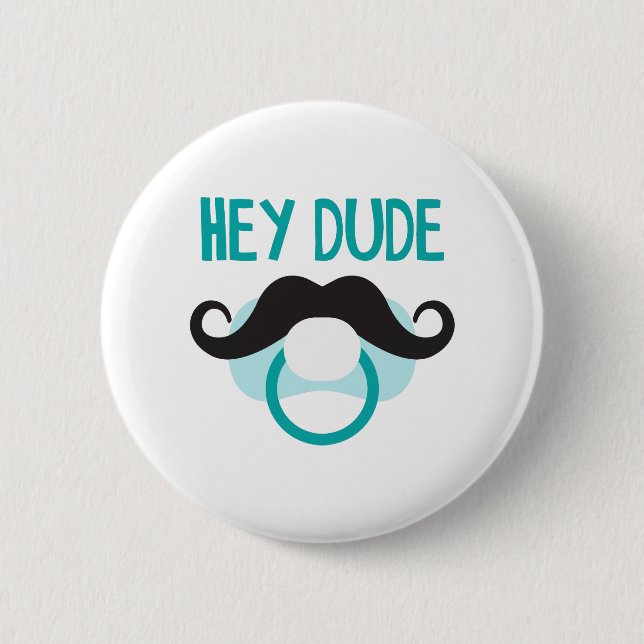 Hey Dude 6 Cm Round Badge (Front)