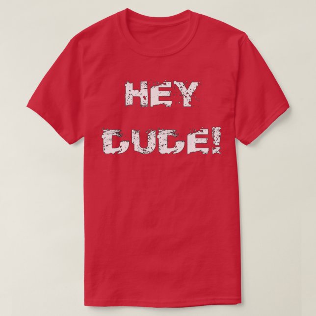 Hey Dude T-Shirt (Design Front)