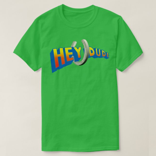 Hey Dude T-Shirt (Design Front)