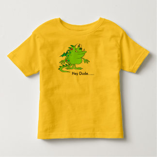 Hey Dude......Tee Toddler T-Shirt
