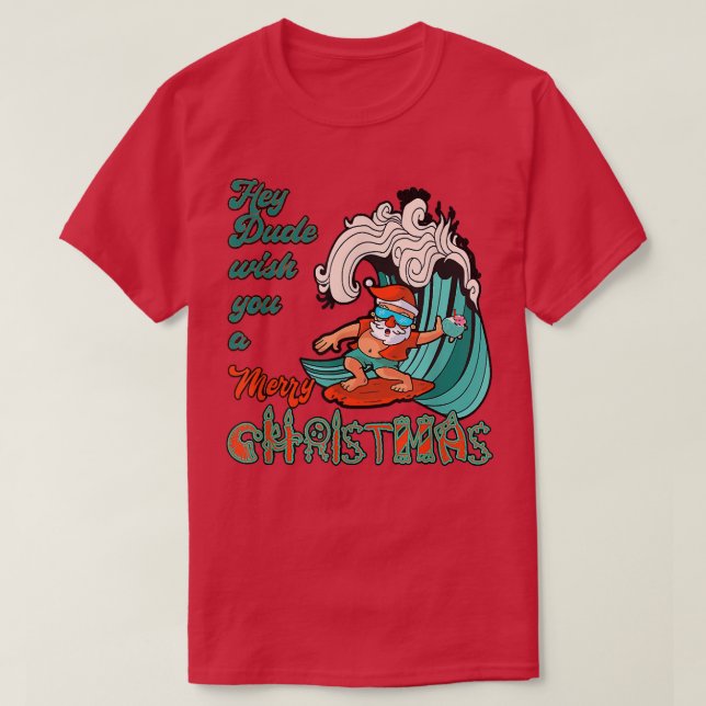 Hey Dude Wish You A Merry Christmas Santa Surfing  T-Shirt (Design Front)