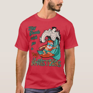 Hey Dude Wish You A Merry Christmas Santa Surfing  T-Shirt