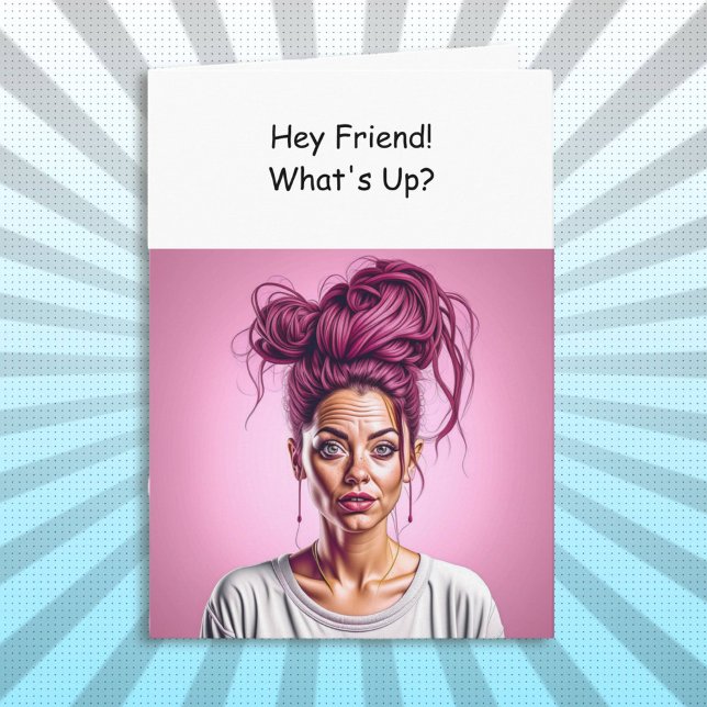 Hey Friend, What's Up?  Card (Creator Uploaded)