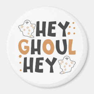 Hey Ghoul Hey Magnet 