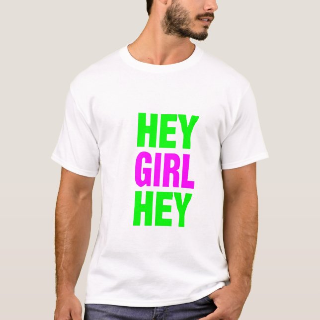 hey girl T-Shirt (Front)