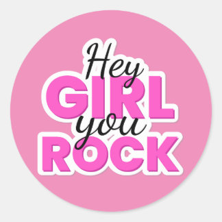 Hey Girl You Rock Text Design Classic Round Sticker