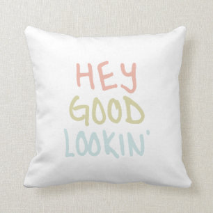 Hey Good Lookin Pillow