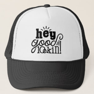 Hey Good Lookin Typographic Design Trucker Hat