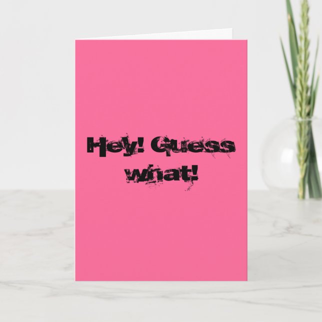 Hey! Guess what! Card (Front)