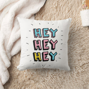 Hey Hey Hey Cushion